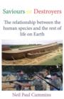 Saviours or Destroyers : The Relationship Between the Human Species and the Rest of Life on Earth - Book
