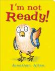 I'm Not Ready! - Book
