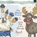 The Geese Police and Lucy the Juicy Moose - Book