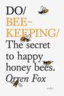 Do Beekeeping : The Secret To Happy Honey Bees. - Book