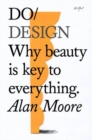 Do Design : Why Beauty is Key to Everything - Book
