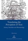 Translating the Perception of Text : Literary Translation and Phenomenology - Book