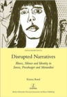 Disrupted Narratives : Illness, Silence and Identity in Svevo, Pressburger and Morandini - Book