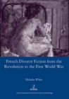 French Divorce Fiction from the Revolution to the First World War - Book