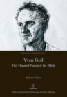 Yvan Goll : The Thwarted Pursuit of the Whole - Book