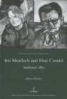 Iris Murdoch and Elias Canetti : Intellectual Allies - Book