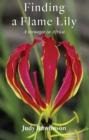 Finding A Flame Lily : A Teenager In Africa - eBook