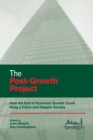 The Post-Growth Project : How the End of Economic Growth Could Bring a Fairer and Happier Society - Book