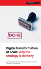 Digital Transformation at Scale : Why the Strategy Is Delivery - Book