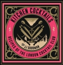 Kitchen Cocktails : Recipes of the London Cocktail Club - Book