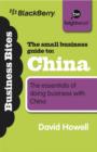The Small Business Guide to China : How small enterprises can sell their goods or services to markets in China - eBook