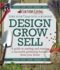 Design Grow Sell : A guide to starting and running a successful gardening business from your home - eBook