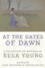 At the Gates of Dawn : A Collection of Writings by Ella Young - Book
