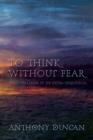 To Think without Fear : The Challenge of the Extra-Terrestrial - Book