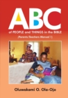 ABC OF PEOPLE and THINGS IN THE BIBLE - Parents/Teachers Manual 1 - Book