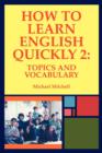How to Learn English Quickly 2 : Topics and Vocabulary - Book
