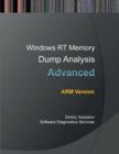 Advanced Windows RT Memory Dump Analysis, ARM Edition : Training Course Transcript and WinDbg Practice Exercises - Book
