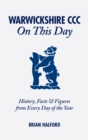 Warwickshire CCC On This Day : History, Facts & Figures from Every Day of the Year - Book
