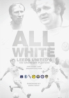 All White : One Hundred Greatest Leeds United Players of All Time - Book