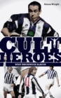 West Bromwich Albion Cult Heroes : The Baggies' Greatest Icons - Book