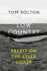 Low Country : Brexit on the Essex Coast - Book