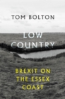 Low Country : Brexit on the Essex Coast - eBook