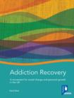 Addiction Recovery: A Handbook : A Movement for Social Change and Personal Growth in the UK - Book