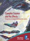 Complex Trauma and Its Effects Perspectives on Creating an Environment for Recovery - Book
