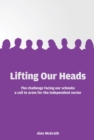 Lifting Our Heads: The challenge facing our schools: a call-to-arms for the independent sector - Book