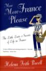 More More France Please : The Little Lusts and Secrets of Life in France - Book