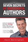 The Seven Secrets of Successful Authors : A Proven System for Writing a Strategic Book That Avoids Costly Mistakes and Creates More Profit! - Book