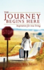 The Journey Begins Here : Inspiration for True Living - Book
