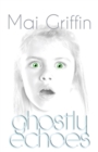 Ghostly Echoes : (Formerly 'Deadly Shades of Grey') 1 - Book