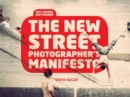 The New Street Photographers Manifesto : Any Camera, Anywhere - Book