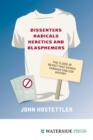 Dissenters, Radicals, Heretics and Blasphemers - eBook