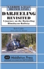 Darjeeling Revisited : A Journey on the Darjeeling Himalayan Railway - Book