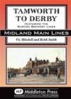 Tamworth to Derby : Featuring the Burton Brewery Lines - Book