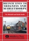 Branch Lines to Skegness and Mablethorpe : Also Spilsby and Coningsby - Book
