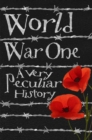 World War One : A Very Peculiar History - Book
