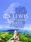 C.S. Lewis and the Island of His Birth - Book