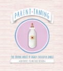 Parent Taming : The Several Habits of Highly Successful Babies: 0-2 The Early Years - Book