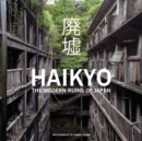 Haikyo : The Modern Ruins of Japan - Book