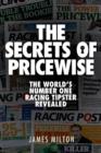 The Secrets of Pricewise : The World's Number One Racing Tipster Revealed - Book