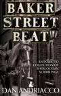 Baker Street Beat An Eclectic Collection Of Sherlockian Scribblings - Sherlock Holmes Plays, Essays and Articles - eBook