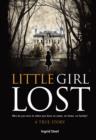 Little Girl Lost : Who Do You Turn to When You Have No Name, No Home, No Family? - Book