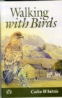 Walking with Birds : An Exploration of Wildlife and Landscape of a Cumbrian Valley - Book
