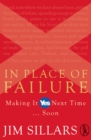 In Place of Failure : Making It Yes Next Time ... Soon - eBook