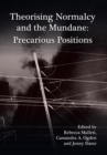 Theorising Normalcy and the Mundane : Precarious Positions - Book