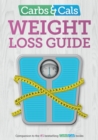 Carbs & Cals Weight Loss Guide : Practical tips and inspiration to help you lose weight! - Book