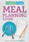 Carbs & Cals Meal Planning Guide : Tips and inspiration to help you plan healthy meals and snacks! - Book